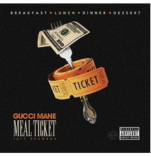 Gucci Mane - Meal Ticket