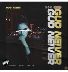 Gud Neiver - 90s Tribe