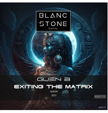 Guen B - Exiting the Matrix