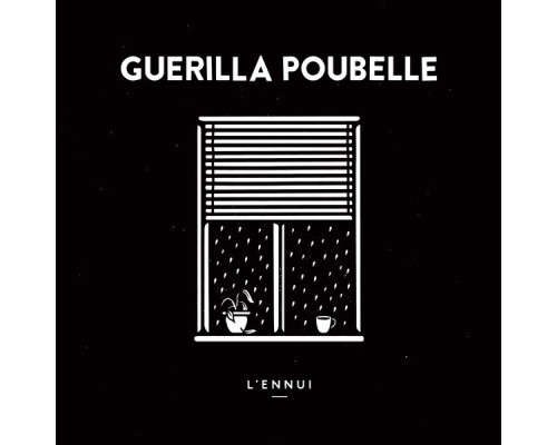 Guerilla Poubelle - L'ennui