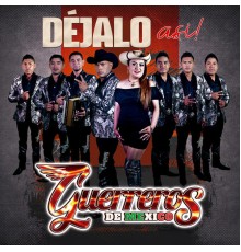 Guerreros de Mexico - Déjalo Así