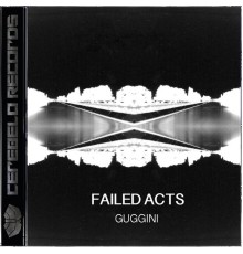 Guggini - Failed Acts