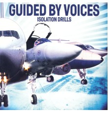 Guided By Voices - Isolation Drills