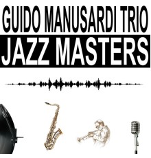 Guido Manusardi Trio - Jazz Masters