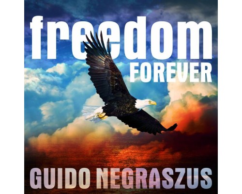 Guido Negraszus - Freedom Forever