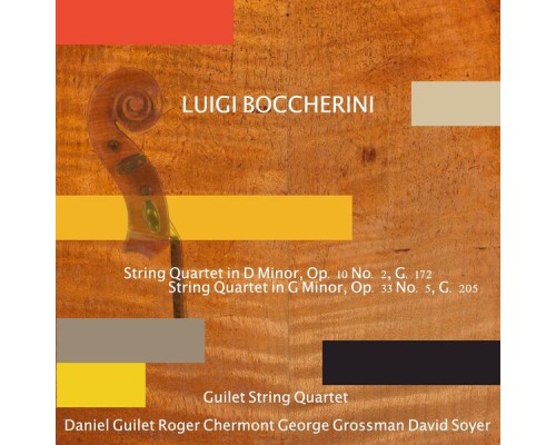 Guilet String Quartet - Luigi Boccherini: String Quartet in D Minor, Op. 10 No. 2, G. 172 - String Quartet in G Minor, Op. 33 No. 5, G. 205