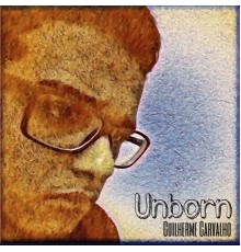 Guilherme Carvalho - Unborn