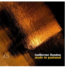 Guilherme Rondon - Made in Pantanal