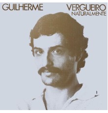 Guilherme Vergueiro - Naturalmente