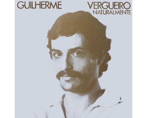 Guilherme Vergueiro - Naturalmente