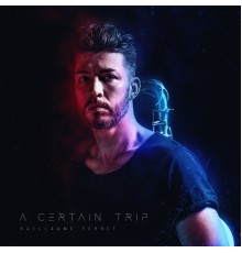 Guillaume Perret - A Certain Trip