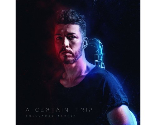 Guillaume Perret - A Certain Trip