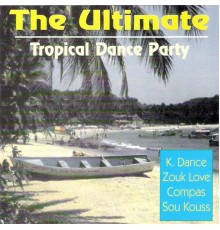Guilou Lafarges, Bernard Deloumeaux, Jules-Henry Malaki - The ultimate tropical dance party  (K'Dance, Zouk Love, Compas, Soukouss)