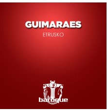 Guimaraes - Etrusko