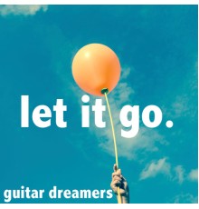 Guitar Dreamers - Let It Go