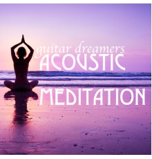 Guitar Dreamers - Acoustic Meditation