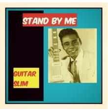 Guitar Slim - Stand by Me