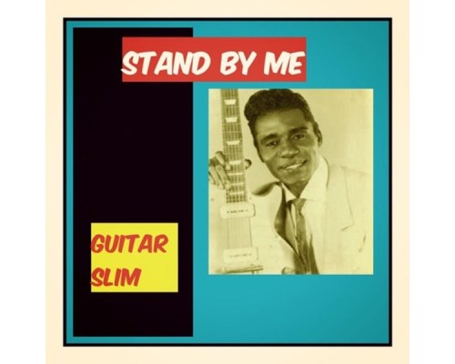 Guitar Slim - Stand by Me