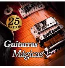 Guitarras Mágicas - 25 Exitos