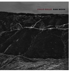 Gullo Gullo - Raw Moon