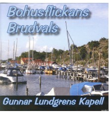 Gunnar Lundgrens Kapell - Bohusflickans Brudvals