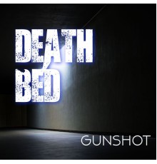 Gunshot - Death Bed