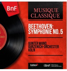 Günter Wand, Gürzenich-Orchester Köln - Beethoven: Symphonie No. 5 (Mono Version)