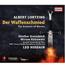Günther Groissböck, Miriam Kutrowatz, ORF Vienna Radio Symphony Orchestra and Leo Hussain - Lortzing: Der Waffenschmied
