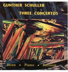 Gunther Schuller - Three Concertos