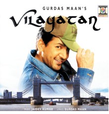 Gurdas Maan - Vilayatan