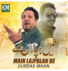 Gurdas Maan - Main Lajpalan De