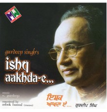 Gurdeep Singh - Ishq Aakhda-e