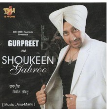 Gurpreet - Shoukeen Gabroo