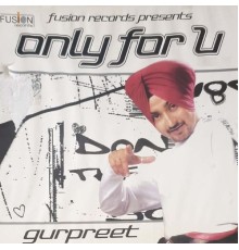 Gurpreet - Only for U