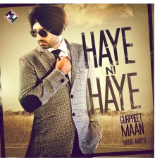 Gurpreet Maan - Haye Ni Haye