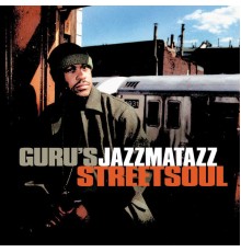 Guru's Jazzmatazz - Streetsoul