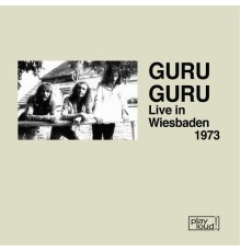 Guru Guru - Live in Wiesbaden 1973