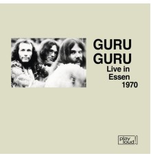 Guru Guru - Live in Essen 1970 (Live)