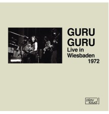 Guru Guru - Live in Wiesbaden 1972 (Live)