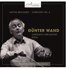 Gürzenich-Orchester Köln, Günter Wand - Günter Wand: Bruckner Sinfonie No. 8