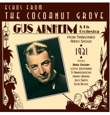 Gus Arnheim Orchestra - Gus Arnheim: Echoes from the Coconut Grove