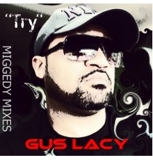 Gus Lacy - Try (Miggedy Mixes)