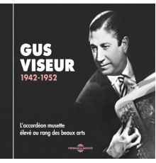 Gus Viseur - Gus Viseur 1942-1952  (L'accordéon musette élevé au rang des beaux arts)