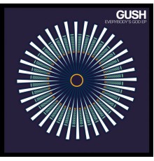 Gush - Everybody’s God - EP