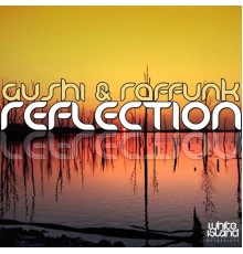 Gushi & Raffunk - Reflection (Original Mix)