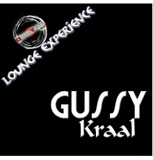 Gussy - Kraal (Lounge Experience)