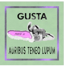 Gusta - Auribus Teneo Lupum, Pt. 2