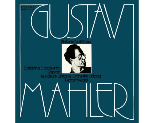 Gustav Mahler -  Traditional - MAHLER, G.: Symphony No. 4 (Casapietra, Leipzig Radio Symphony, Kegel)