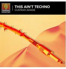 Gustavo Adade - This Ain't Techno