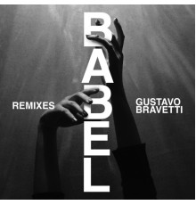 Gustavo Bravetti - Babel (Remixes)